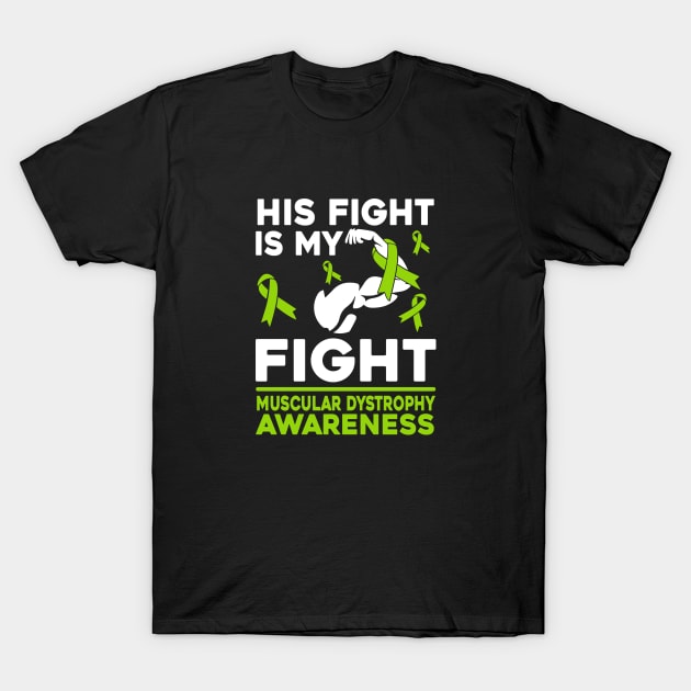 His Fight Is My Fight Muscular Dystrophy Awareness Warrior T-Shirt by mateobarkley67